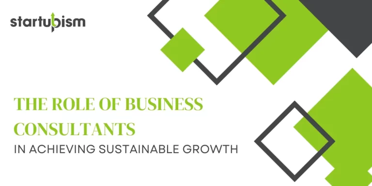 The Role of Business Consultants in Achieving Sustainable Growth for Startups in India